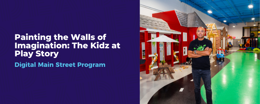 You are currently viewing Painting the Walls of Imagination: The Kidz at Play Story- Digital Main Street Program
